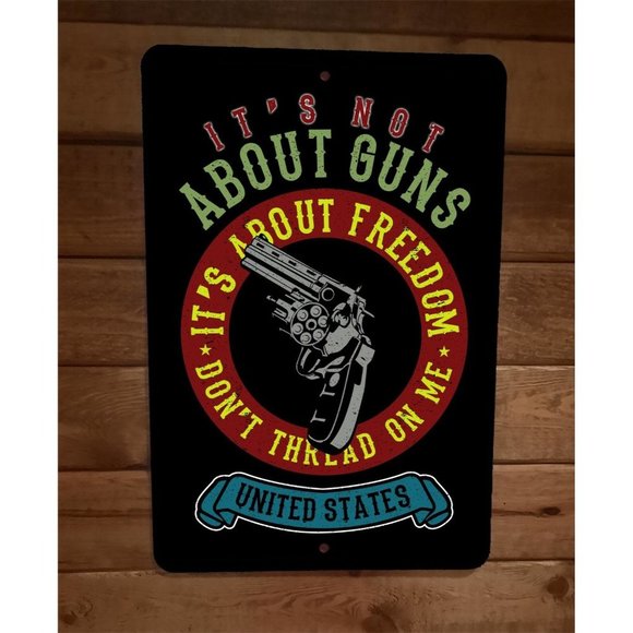 Its Not About Guns Its About‎ Freedom 2nd Amendment 8x12 Metal Wall Sign Poster - Picture 1 of 1